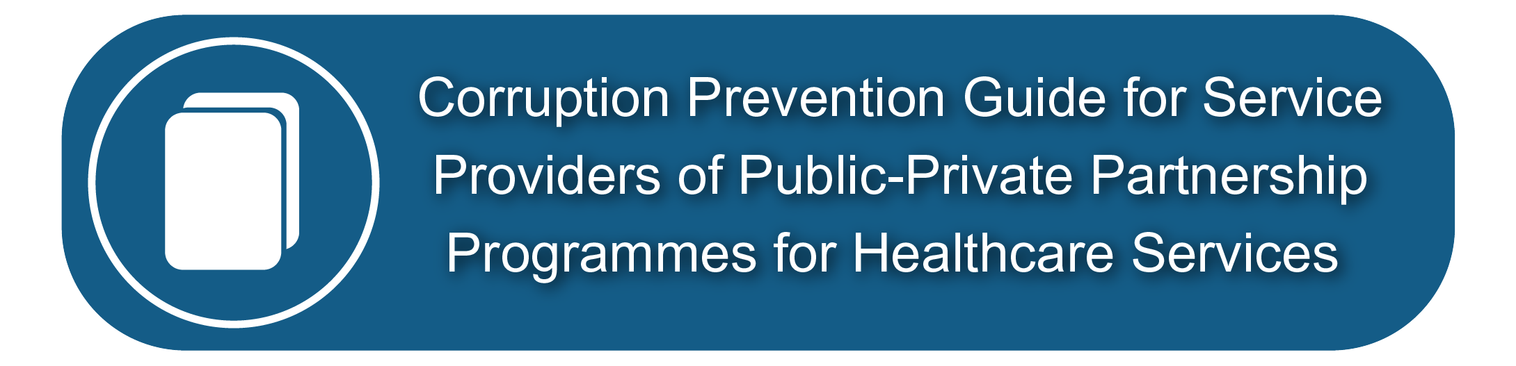 Corruption Prevention Guide for Service Providers of Public-Private Partnership Programmes for Healthcare Services