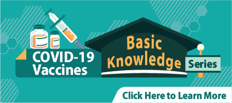 "COVID-19 Vaccines Basic Knowledge" Series