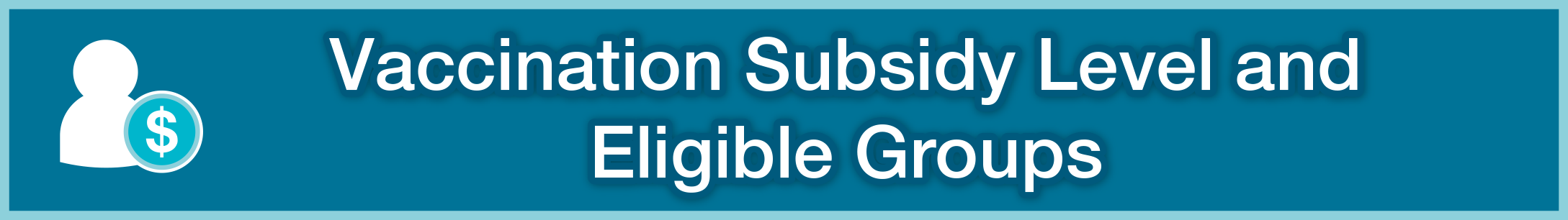 Vaccination Subsidy Level and Eligible Groups