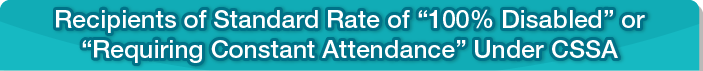 Recipients of Standard Rate of “100% Disabled” or “Requiring Constant Attendance” Under CSSA