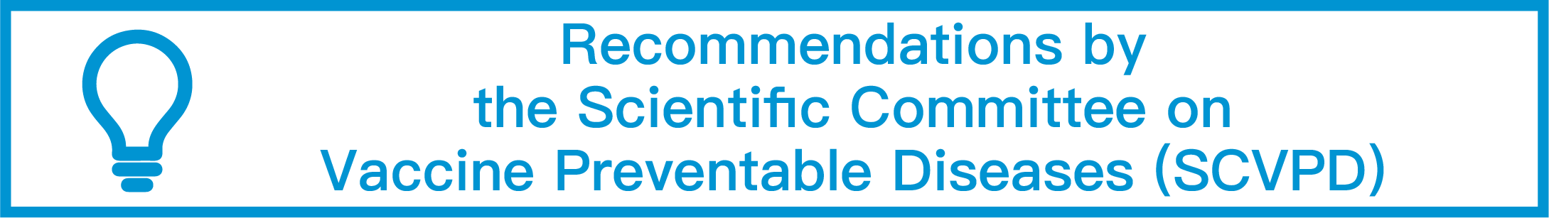 Recommendations by the Scientific Committee on Vaccine Preventable Diseases