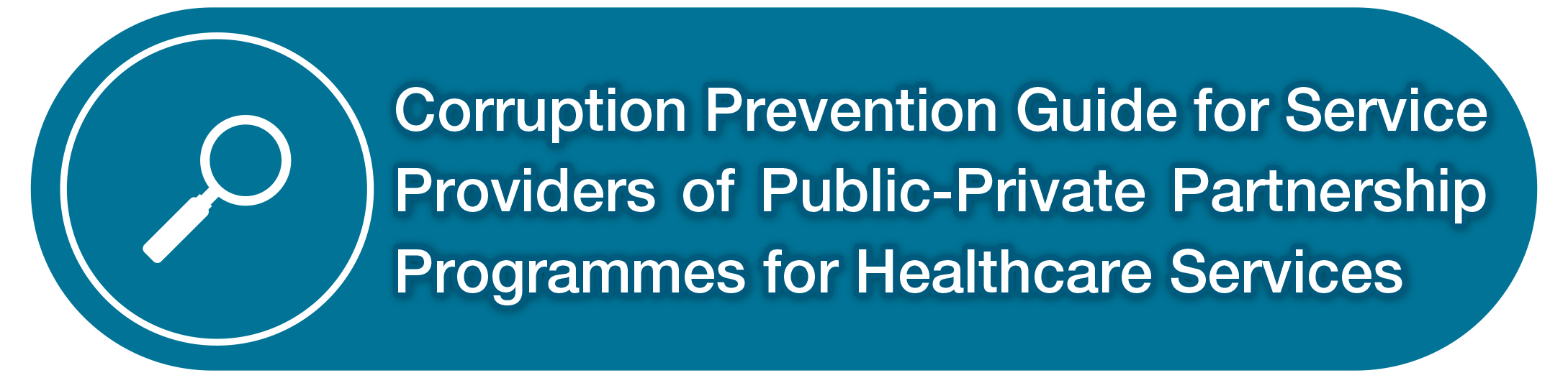 Corruption Prevention Guide for Service Providers of Public-Private Partnership Programmes for Healthcare Services